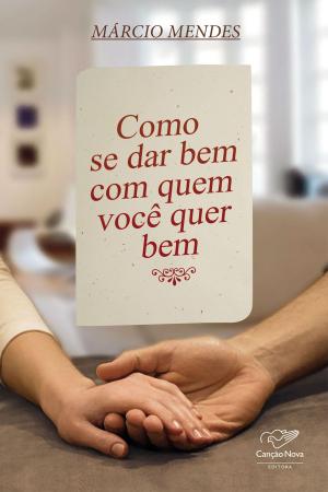Cover of the book Como se dar bem com quem você quer bem by Monsenhor Jonas Abib
