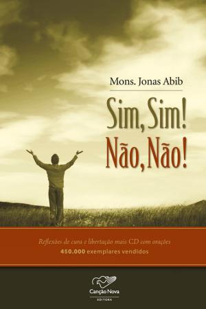 Cover of the book Sim, sim! Não, não! by Monsenhor Jonas Abib