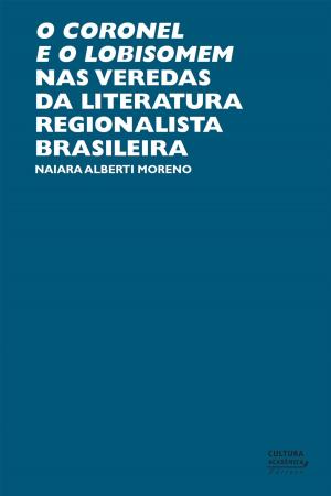 Cover of the book O coronel e o lobisomem nas veredas da literatura regionalista brasileira by David Hume