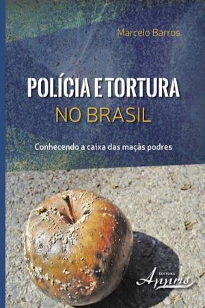 Cover of the book Polícia e tortura no brasil by Israel Teoldo, José Guilherme, Júlio Garganta
