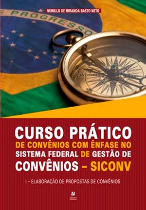 Cover of the book Curso prático de convênios com ênfase no sistema federal de gestão de convênio by Ali Mazloum