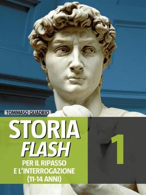 Cover of the book Storia Flash 1 - Per il ripasso e l'interrogazione by James Matthews