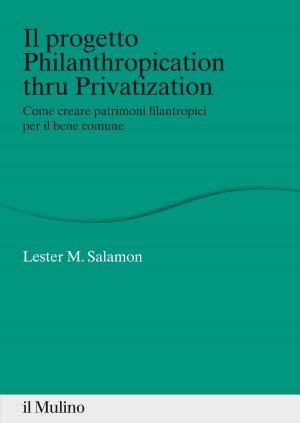 Cover of the book Il progetto Philanthropication thru Privatization by Marta, Cartabia, Luciano, Violante