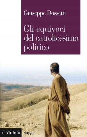 Book cover of Gli equivoci del cattolicesimo politico