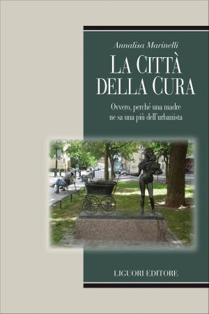 Cover of the book La città della cura by Diotima -, Luisa Muraro