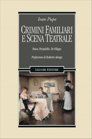 Cover of the book Crimini familiari e scena teatrale by Silvia Zangrandi
