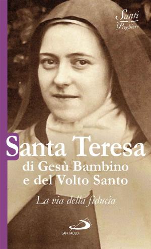 Cover of Santa Teresa di Gesù Bambino e del Volto Santo. La via della fiducia