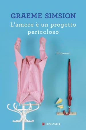 Cover of the book L'amore è un progetto pericoloso by Giulio Giorello