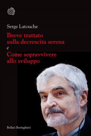 Cover of the book Breve trattato sulla decrescita serena e Come sopravvivere allo sviluppo by Luigi  Zoja