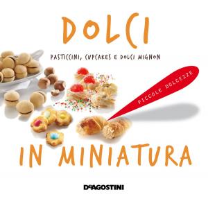 Cover of the book Dolci in miniatura by Stefano Manca (Pino e gli anticorpi), David De Filippi