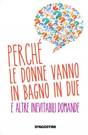 Cover of the book Perché le donne vanno in bagno in due e altre domande inevitabili by Aa. Vv.