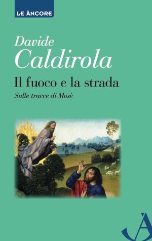 Cover of the book Il fuoco e la strada by Raniero Cantalamessa
