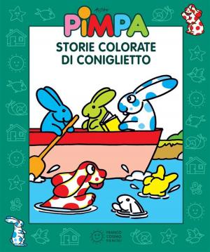 Cover of the book Pimpa - Storie colorate di Coniglietto by John Barrowman, Carole Barrowman