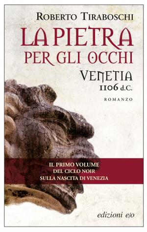 Book cover of La pietra per gli occhi. Venetia 1106 d.C.