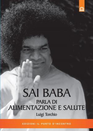 Cover of the book Sai Baba parla di alimentazione e salute by Wu Xing