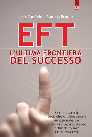 Cover of the book EFT: l'ultima frontiera del successo by Ramana