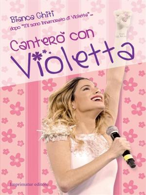 Cover of the book Canterò con Violetta by Matteo Incerti