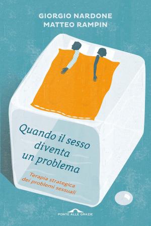 Cover of the book Quando il sesso diventa un problema by Chiodini - Meringolo - Nardone, Moira Chiodini, Patrizia Meringolo