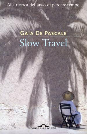 Cover of the book Slow Travel by Lucio Cavazzoni, Gaia De Pascale