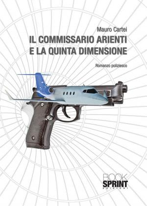 Cover of the book Il commissario Arienti e la quinta dimensione by Marialuisa Anderlini