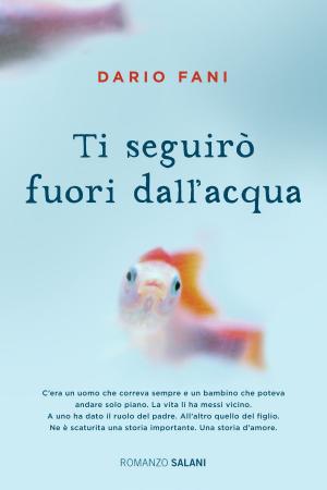 Cover of the book Ti seguirò fuori dall'acqua by ANNA PARISI, Albanese Lara