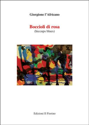 Cover of the book Boccioli di rosa (hiccupus blues) by Nunzia Manicardi