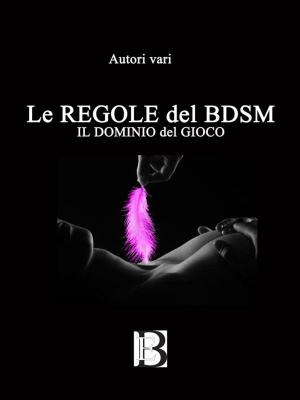 Cover of the book Le regole del BDSM by Celestia Dew