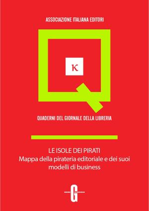 bigCover of the book Le isole dei pirati. Mappa della pirateria editoriale e dei suoi modelli di business by 