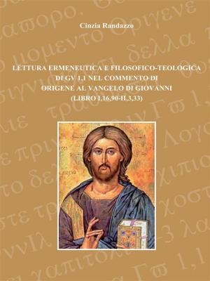 Cover of the book Lettura ermeneutica e filosofico-teologica di GV 1,1 nel commento di Origene al Vangelo di Giovanni (libro I,16,90-II,3,33) by Prof. Dr. Enrico Filippini