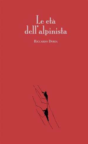 Cover of the book Le età dell’alpinista by Nunzia Manicardi