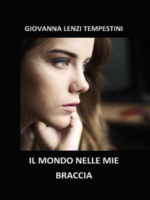 Cover of the book Il mondo nelle mie braccia by Gita V.Reddy
