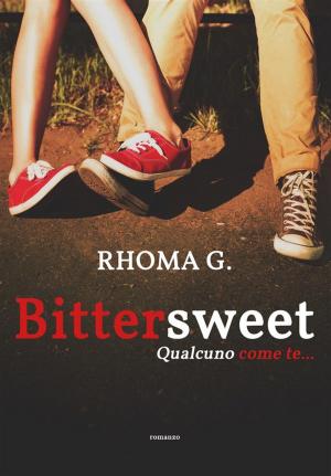 Cover of the book Bittersweet, qualcuno come te... by Silvia Licetti