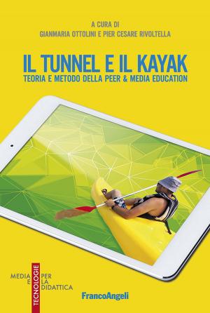 Cover of the book Il tunnel e il kayak. Teoria e metodo della peer & media education by Andrea Barchiesi