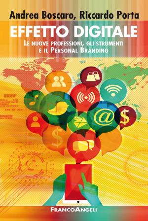 Cover of the book Effetto digitale. Le nuove professioni, gli strumenti e il Personal Branding by Alessandra Giovannini Luca, Davide Tabor
