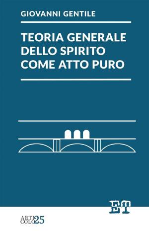 bigCover of the book Teoria generale dello spirito come atto puro by 