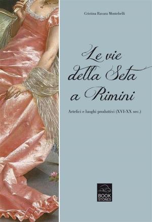 Cover of the book Le vie della seta a Rimini by Oreste Delucca