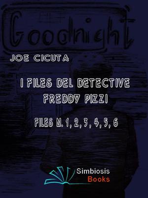 bigCover of the book I Files del Detective Freddy Pizzi - Files N. 1, 2, 3, 4, 5, 6 by 