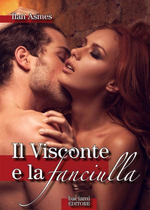 Cover of the book Il Visconte e la fanciulla by Ilan Asmes