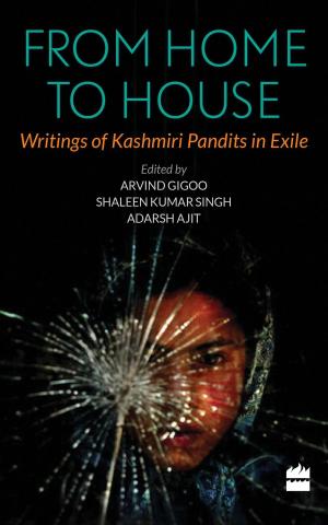 Cover of the book From Home to House: Writings of Kashmiri Pandits in Exile by Nilanjana Roy