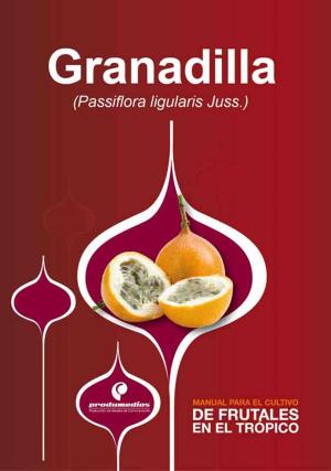 Book cover of Manual para el cultivo de frutales en el trópico. Granadilla