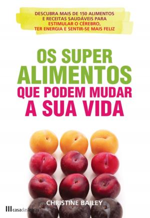 Cover of the book Os Super Alimentos que Podem Mudar a Sua Vida by Francisco Moita Flores