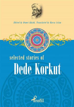 Cover of the book Selected Stories Of Dede Korkut by Zeynep Üstün