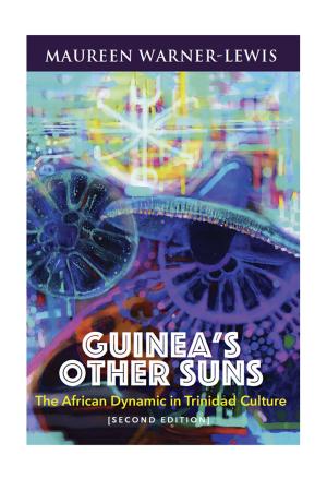Cover of the book Guinea's Other Suns: The African Dynamic in Trinidad Culture (second edition) by Kim Robinson-Walcott