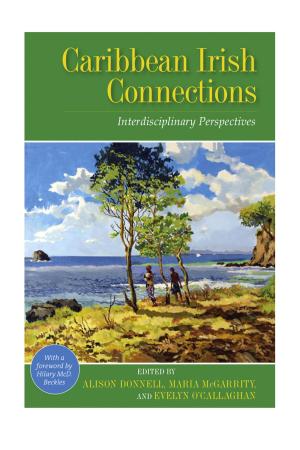 Cover of the book Caribbean Irish Connections: Interdisciplinary Perspectives by Hilary McD. Beckles, Heather D. Russell