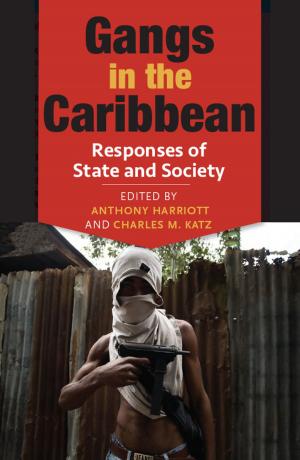 Cover of the book Gangs in the Caribbean: Responses of State and Society by Elizabeth Thomas-Hope