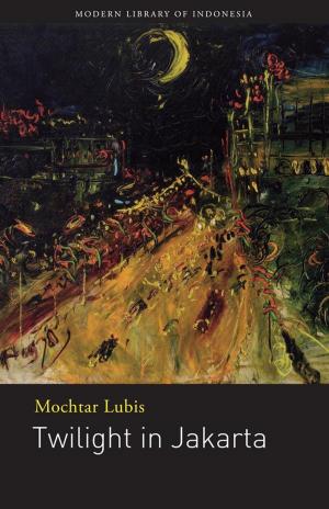 Cover of the book Twilight in Jakarta by John H. McGlynn, Seno Gumira Ajidarma