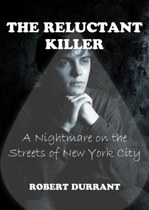 Cover of the book The Reluctant Killer: A Nightmare on the Streets of New York City by Antonio Gálvez Alcaide