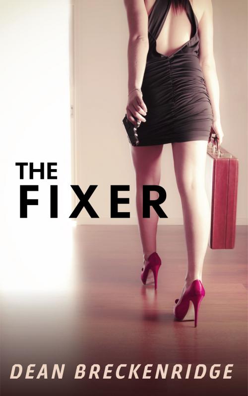 Cover of the book The Fixer: Wolf Series #4 by Dean Breckenridge, Single Bullet Press