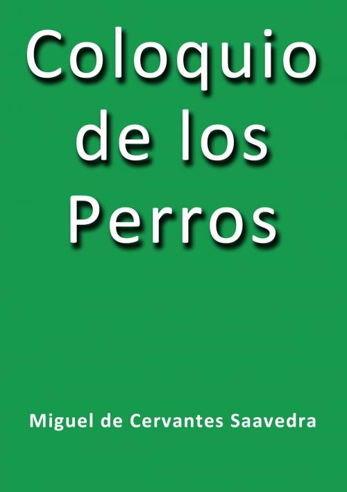 Cover of the book Coloquio de los perros by Miguel de Cervantes, J.Borja