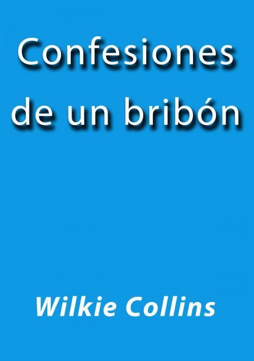Cover of the book Confesiones de un bribón by Wilkie Collins, J.Borja